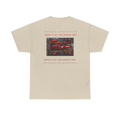 Unisex Heavy Cotton Tshirt ” BETTER IN RED ,THEN ANOTHER COLOR”