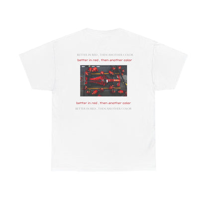 Unisex Heavy Cotton Tshirt ” BETTER IN RED ,THEN ANOTHER COLOR”