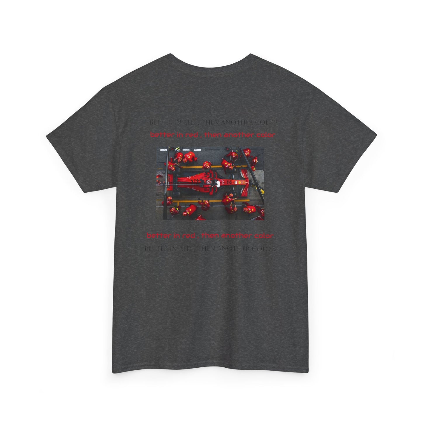 Unisex Heavy Cotton Tshirt ” BETTER IN RED ,THEN ANOTHER COLOR”